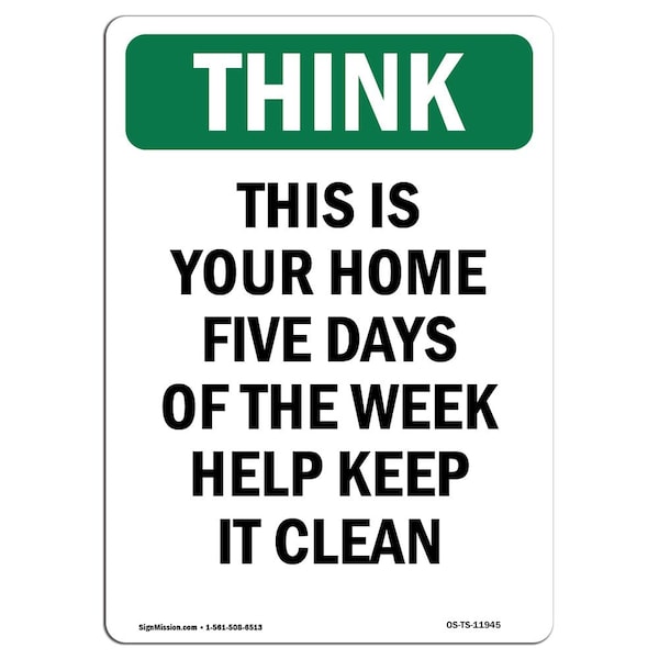 OSHA THINK, This Is Your Home Five Days Of Week, 24in X 18in Rigid Plastic, 18" W, 24" L, Portrait